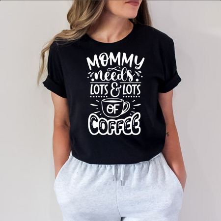 Tricou ''Mommy needs a lot of coffee''